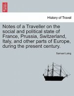 Notes of a Traveller on the Social and Political State of France, Prussia, Switzerland, Italy, and Other Parts of Europe, During the Present Century.