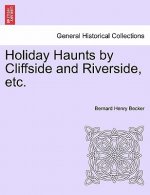 Holiday Haunts by Cliffside and Riverside, Etc.