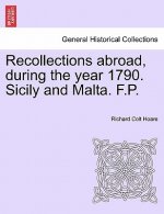 Recollections Abroad, During the Year 1790. Sicily and Malta. F.P.