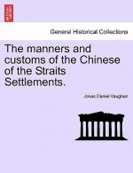 Manners and Customs of the Chinese of the Straits Settlements.