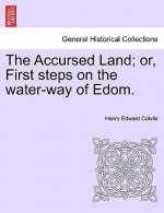 Accursed Land; Or, First Steps on the Water-Way of Edom.