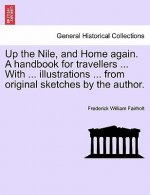 Up the Nile, and Home Again. a Handbook for Travellers ... with ... Illustrations ... from Original Sketches by the Author.