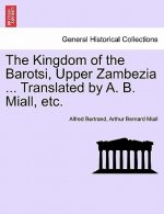 Kingdom of the Barotsi, Upper Zambezia ... Translated by A. B. Miall, Etc.