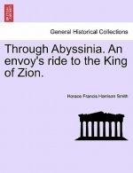 Through Abyssinia. an Envoy's Ride to the King of Zion.