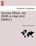 Across Africa, Etc. [With a Map and Plates.] Vol. I