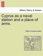 Cyprus as a Naval Station and a Place of Arms.