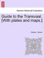 Guide to the Transvaal. [With Plates and Maps.]