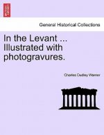In the Levant ... Illustrated with Photogravures.