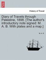 Diary of Travels Through Palestine, 1898. [The Author's Introductory Note Signed