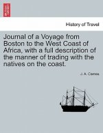 Journal of a Voyage from Boston to the West Coast of Africa, with a Full Description of the Manner of Trading with the Natives on the Coast.