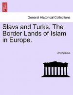 Slavs and Turks. the Border Lands of Islam in Europe.