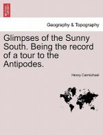 Glimpses of the Sunny South. Being the Record of a Tour to the Antipodes.