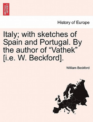 Italy; With Sketches of Spain and Portugal. by the Author of 