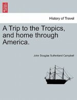 Trip to the Tropics, and Home Through America.