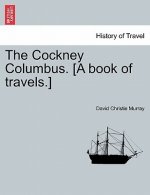 Cockney Columbus. [A Book of Travels.]