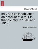 Italy and Its Inhabitants; An Account of a Tour in That Country in 1816 and 1817.