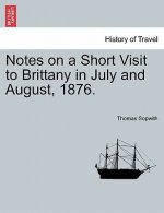 Notes on a Short Visit to Brittany in July and August, 1876.