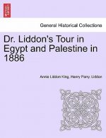 Dr. Liddon's Tour in Egypt and Palestine in 1886