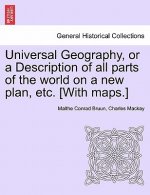 Universal Geography, or a Description of All Parts of the World on a New Plan, Etc. [With Maps.]