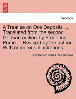 Treatise on Ore Deposits ... Translated from the Second German Edition by Frederick Prime ... Revised by the Author. with Numerous Illustrations.