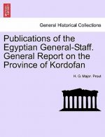 Publications of the Egyptian General-Staff. General Report on the Province of Kordofan