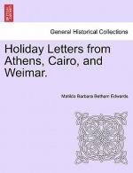 Holiday Letters from Athens, Cairo, and Weimar.