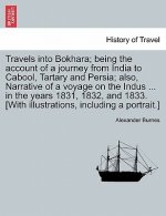 Travels into Bokhara; being the account of a journey from India to Cabool, Tartary and Persia; also, Narrative of a voyage on the Indus ... in the yea