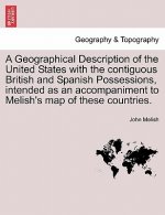 Geographical Description of the United States with the Contiguous British and Spanish Possessions, Intended as an Accompaniment to Melish's Map of The