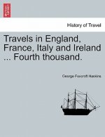 Travels in England, France, Italy and Ireland ... Fourth Thousand.