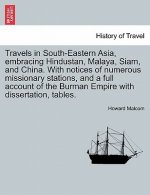 Travels in South-Eastern Asia, Embracing Hindustan, Malaya, Siam, and China. with Notices of Numerous Missionary Stations, and a Full Account of the B