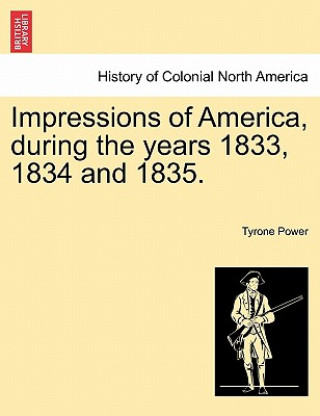 Impressions of America, During the Years 1833, 1834 and 1835.