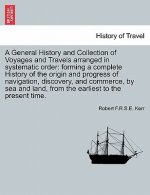 General History and Collection of Voyages and Travels Arranged in Systematic Order