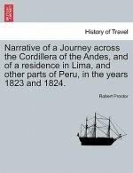 Narrative of a Journey Across the Cordillera of the Andes, and of a Residence in Lima, and Other Parts of Peru, in the Years 1823 and 1824.