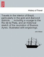 Travels in the interior of Brazil, particularly in the gold and diamond districts ..., including a voyage to the Rio de la Plata, and an historical sk