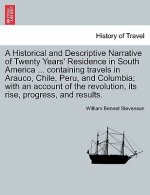 Historical and Descriptive Narrative of Twenty Years' Residence in South America ... Containing Travels in Arauco, Chile, Peru, and Columbia; With an