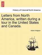 Letters from North America, Written During a Tour in the United States and Canada. Vol. I.