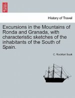 Excursions in the Mountains of Ronda and Granada, with Characteristic Sketches of the Inhabitants of the South of Spain.