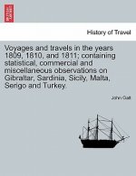 Voyages and Travels in the Years 1809, 1810, and 1811; Containing Statistical, Commercial and Miscellaneous Observations on Gibraltar, Sardinia, Sicil