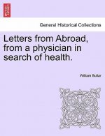 Letters from Abroad, from a Physician in Search of Health.