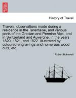 Travels, Observations Made During a Residence in the Tarentaise, and Various Parts of the Grecian and Pennine Alps, and in Switzerland and Auvergne, i