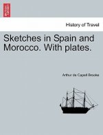 Sketches in Spain and Morocco. with Plates. Vol. II