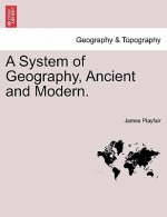 System of Geography, Ancient and Modern.