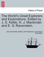 World's Great Explorers and Explorations. Edited by J. S. Keltie, H. J. Mackinder. and E. G. Ravenstein.