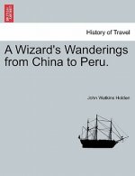 Wizard's Wanderings from China to Peru.