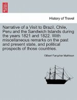 Narrative of a Visit to Brazil, Chile, Peru and the Sandwich Islands During the Years 1821 and 1822. with Miscellaneous Remarks on the Past and Presen