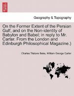 On the Former Extent of the Persian Gulf, and on the Non-Identity of Babylon and Babel; In Reply to Mr. Carter. from the London and Edinburgh Philosop