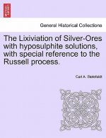 Lixiviation of Silver-Ores with Hyposulphite Solutions, with Special Reference to the Russell Process.