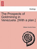 Prospects of Goldmining in Venezuela. [With a Plan.]