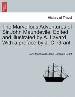 Marvellous Adventures of Sir John Maundevile. Edited and Illustrated by A. Layard. with a Preface by J. C. Grant.