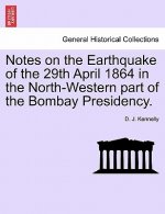 Notes on the Earthquake of the 29th April 1864 in the North-Western Part of the Bombay Presidency.
